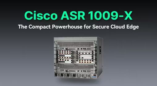 Cisco ASR 1009-X: The Compact Powerhouse for Secure Cloud Edge