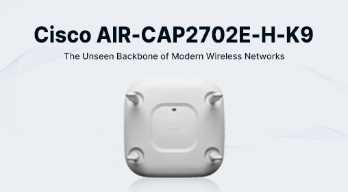 Cisco AIR-CAP2702E-H-K9: The Unseen Backbone of Modern Wireless Networks