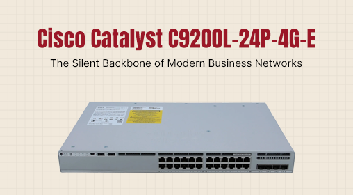 Cisco Catalyst C9200L-24P-4G-E: The Silent Backbone of Modern Business Networks