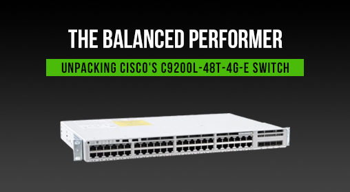 The Balanced Performer: Unpacking Cisco's C9200L-48T-4G-E Switch
