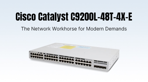 Cisco Catalyst C9200L-48T-4X-E: The Network Workhorse for Modern Demands