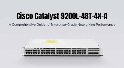 Cisco Catalyst 9200L-48T-4X-A: A Comprehensive Guide to Enterprise-Grade Networking Performance