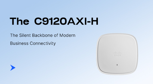 The C9120AXI-H: The Silent Backbone of Modern Business Connectivity