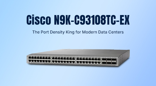 Cisco N9K-C93108TC-EX: The Port Density King for Modern Data Centers