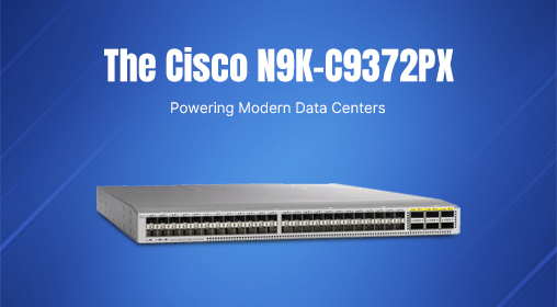 The Cisco N9K-C9372PX: Powering Modern Data Centers