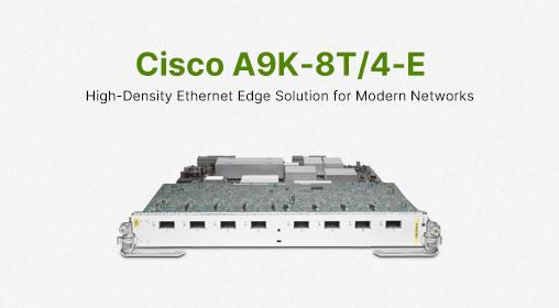 Cisco A9K-8T/4-E: High-Density Ethernet Edge Solution for Modern Networks