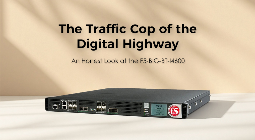 The Traffic Cop of the Digital Highway: An Honest Look at the F5-BIG-BT-I4600